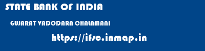 STATE BANK OF INDIA  GUJARAT VADODARA CHALAMANI   ifsc code